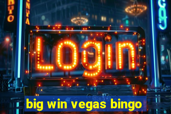 big win vegas bingo