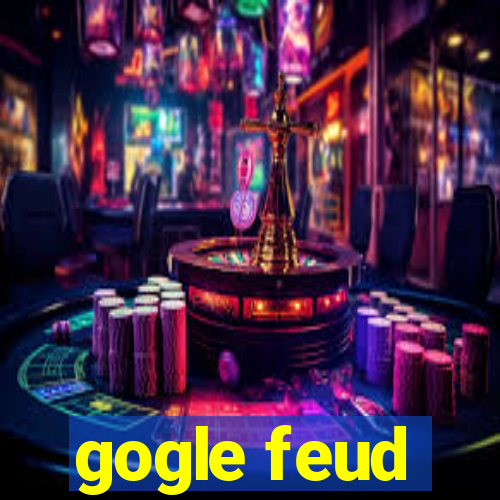 gogle feud