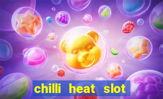 chilli heat slot soldi veri