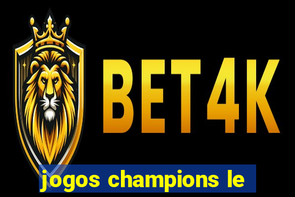 jogos champions le