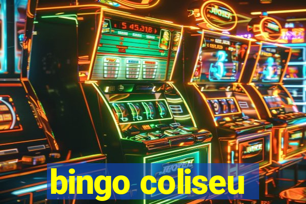 bingo coliseu