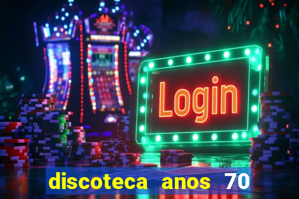 discoteca anos 70 80 90