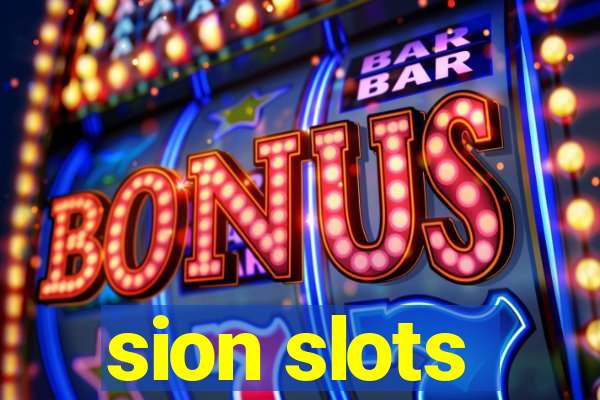 sion slots