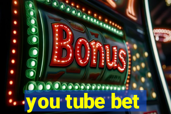 you tube bet