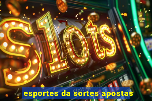 esportes da sortes apostas