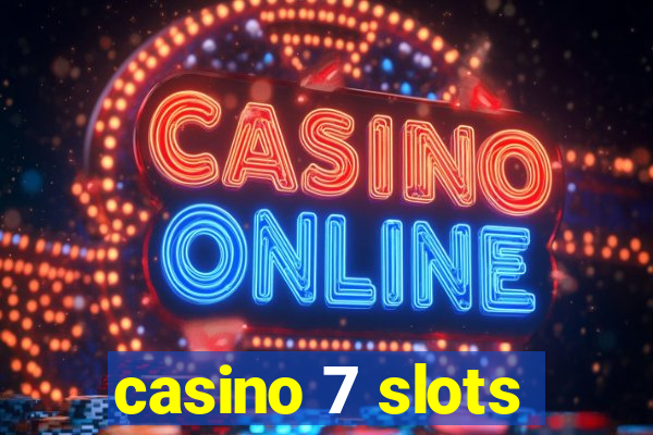 casino 7 slots