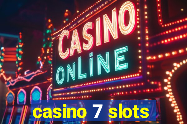 casino 7 slots