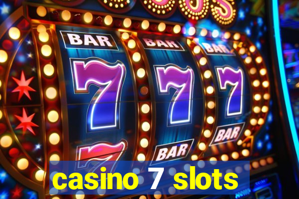 casino 7 slots