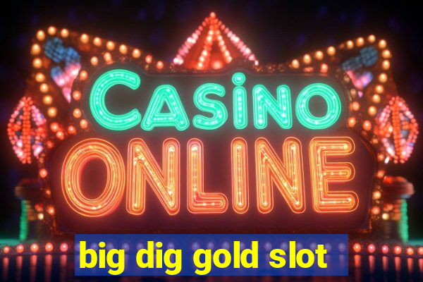 big dig gold slot