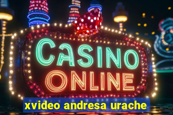 xvideo andresa urache