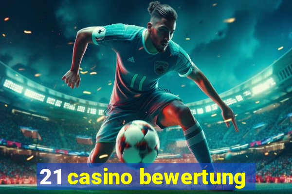 21 casino bewertung