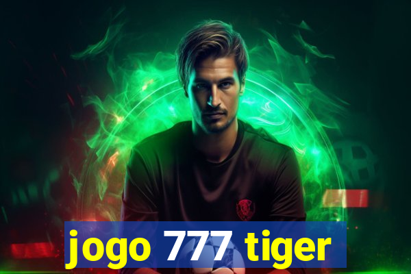 jogo 777 tiger