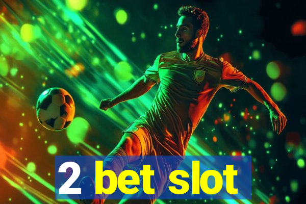 2 bet slot