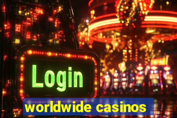 worldwide casinos