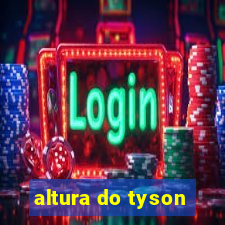 altura do tyson