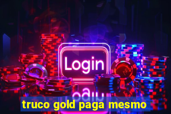 truco gold paga mesmo