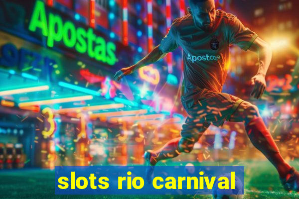 slots rio carnival