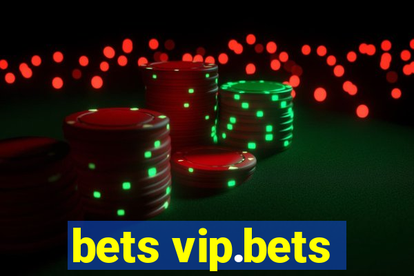 bets vip.bets