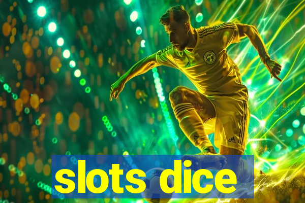 slots dice