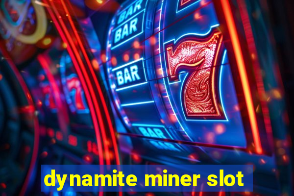 dynamite miner slot