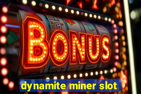 dynamite miner slot