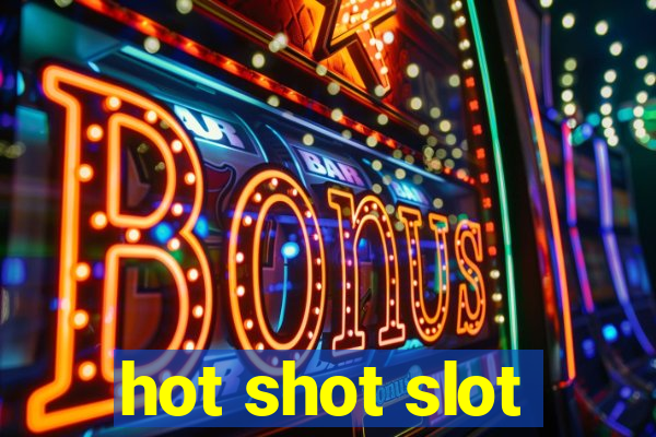 hot shot slot