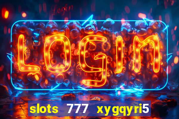 slots 777 xygqyri5 is1o0v otopbt3a