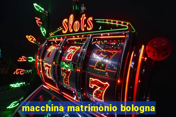 macchina matrimonio bologna