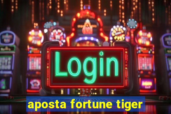 aposta fortune tiger