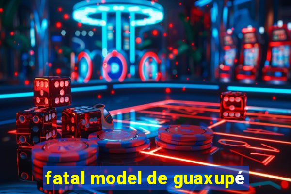 fatal model de guaxupé