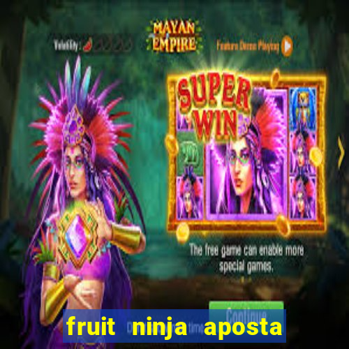 fruit ninja aposta 1 real