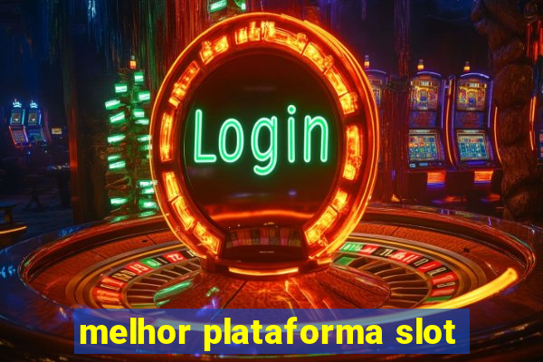 melhor plataforma slot