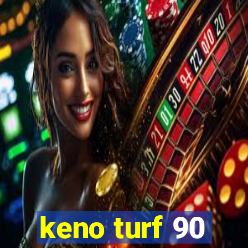 keno turf 90