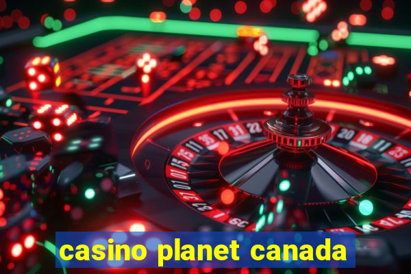 casino planet canada