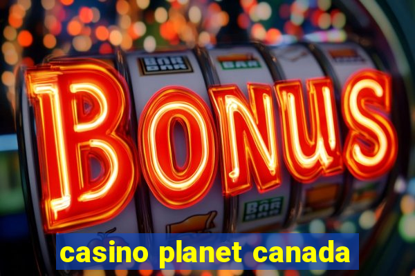 casino planet canada