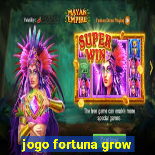 jogo fortuna grow