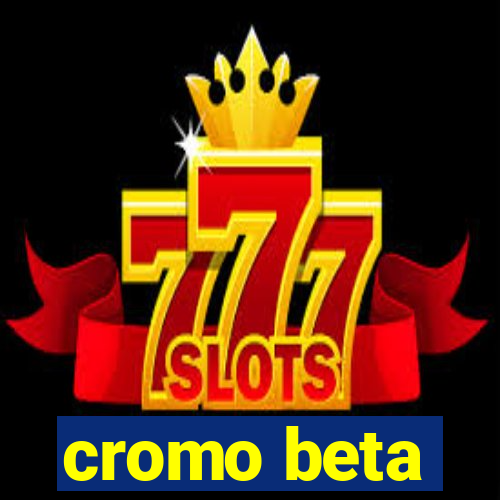 cromo beta