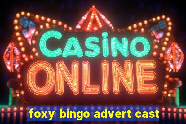 foxy bingo advert cast