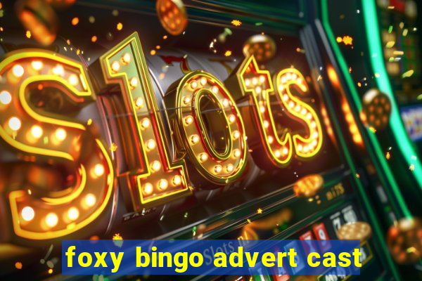 foxy bingo advert cast