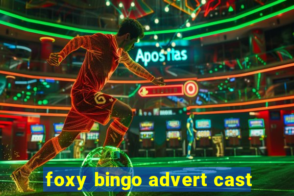 foxy bingo advert cast