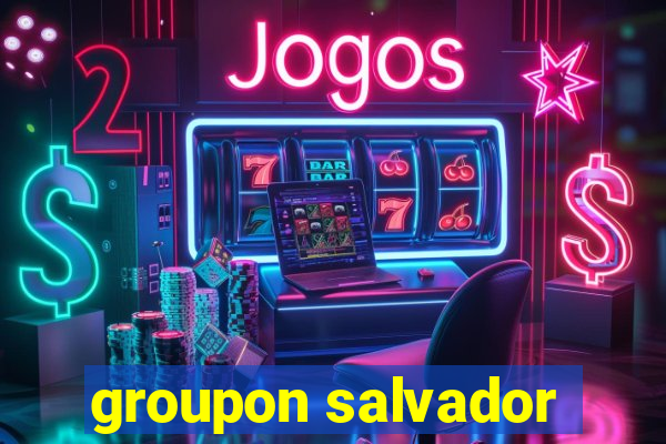 groupon salvador