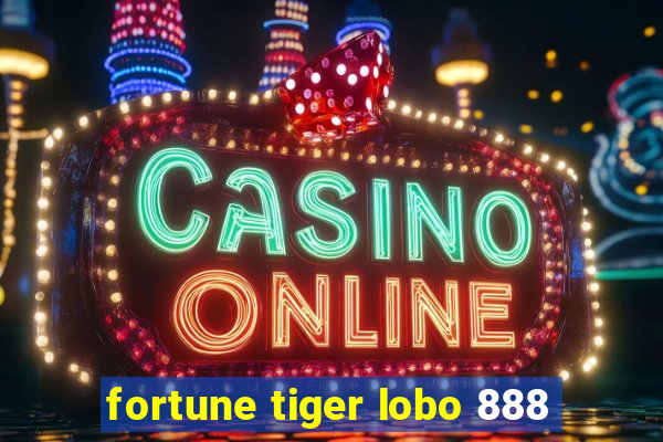 fortune tiger lobo 888