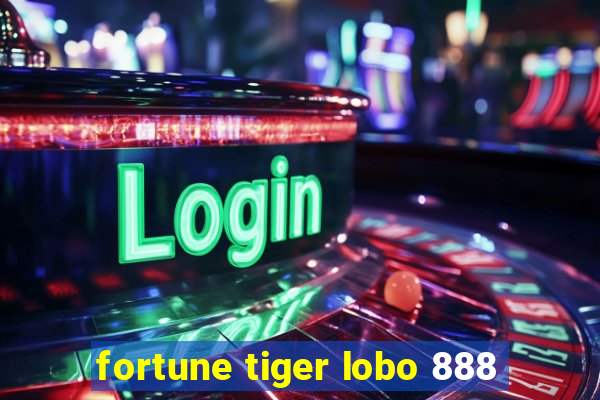 fortune tiger lobo 888