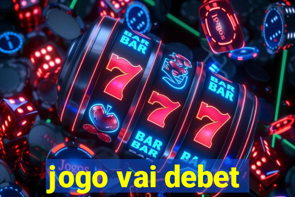 jogo vai debet