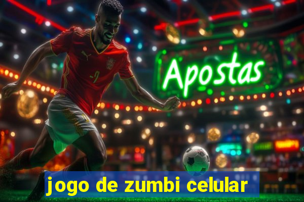 jogo de zumbi celular