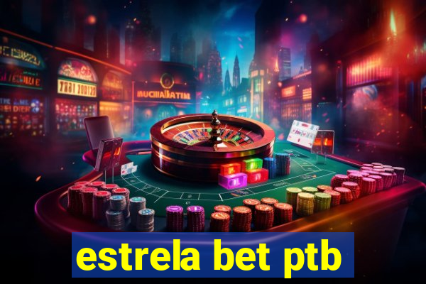 estrela bet ptb