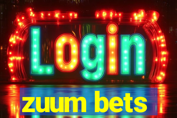 zuum bets