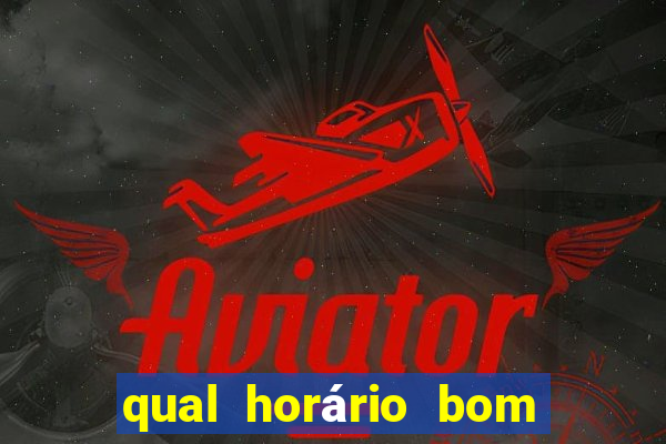 qual horário bom de jogar fortune tiger