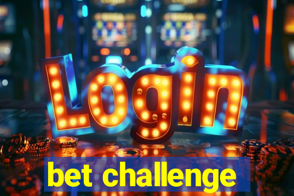 bet challenge