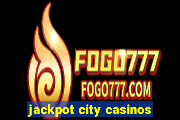 jackpot city casinos